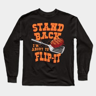 Funny Stand back I’m about to Flip-it BBQ and Griller Design Long Sleeve T-Shirt